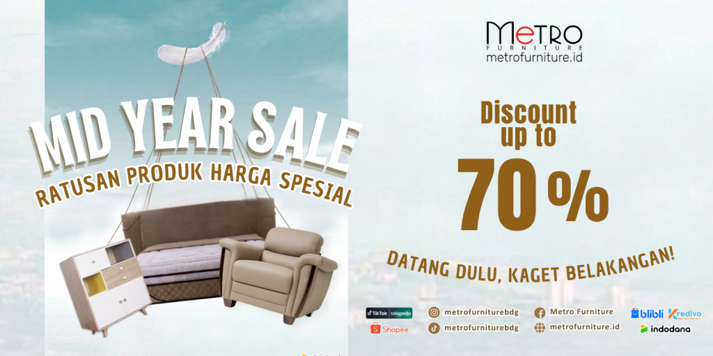 MID YEAR SALE DISCOUNT FURNITURE HINGGA 70% DI metro furniture bandung